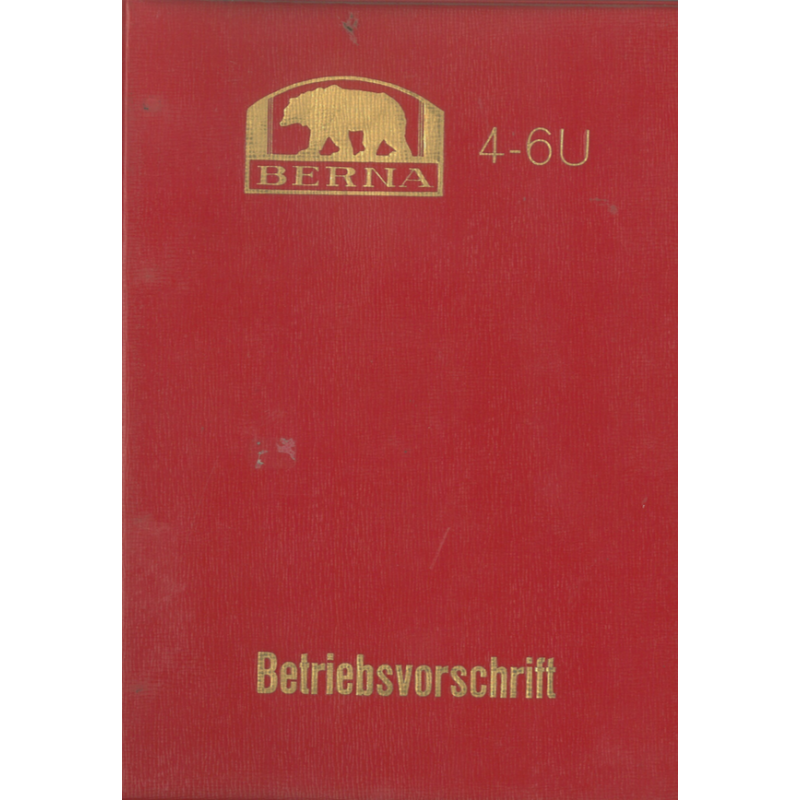 Berna 4-6 U, Betriebsvorschrift Ausgabe 1955
