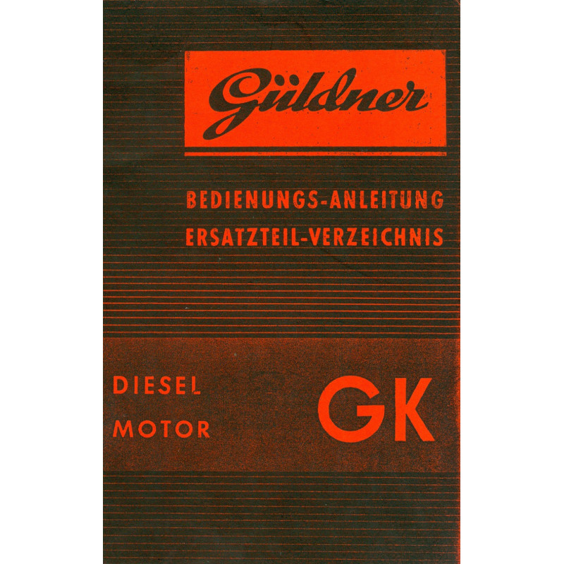 Güldner GK Dieselmotor, Bedienungsanleitung und ET-Verzeichnis (Reprint)